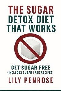 bokomslag Sugar Detox Diet That Works
