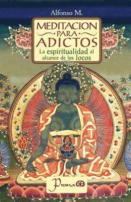 bokomslag Meditación para adictos: La espiritualidad al alcance de los locos