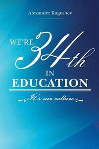 bokomslag We're 34th in Education: It's our culture