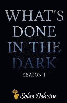 What's Done in the Dark: Season 1 1