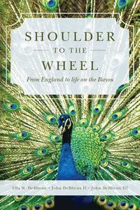 bokomslag Shoulder to the Wheel: From England to life on the Bayou