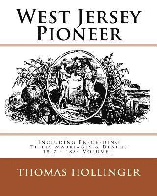 bokomslag West Jersey Pioneer Including Preceeding Titles Marriages & Deaths 1847 - 1854 Volume I