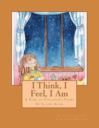 bokomslag I Think, I Feel, I Am: A Book of Children's Poems