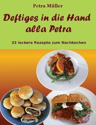 Petra Müller - Deftiges in die Hand alla Petra: 33 leckere Rezepte zum Nachkochen, Häftad
