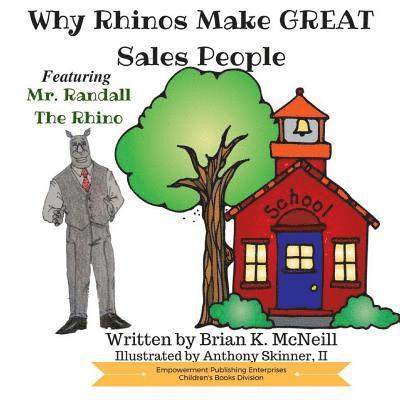 Brian K. McNeill - Why Rhinos Make GREAT Salespeople: Featuring Mr. Randall the Rhino, Häftad