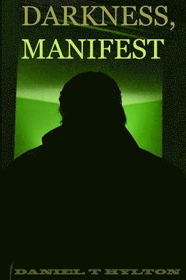 Darkness, Manifest 1