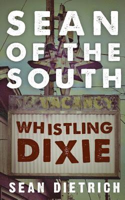 Sean of the South: Whistling Dixie 1