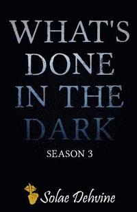 bokomslag What's Done in the Dark: Season 3