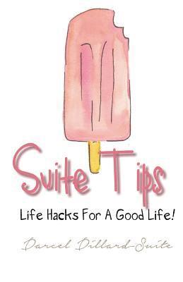 bokomslag Suite Tips: Life Hacks For A Good Life!