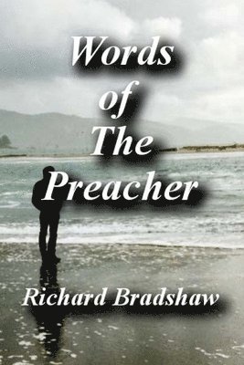 Richard Bradshaw - Words of The Preacher: Collection of Poetry, Thoughts and Philosophies, Häftad