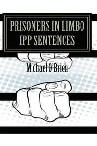 bokomslag Prisoner's in Limbo IPP Sentences
