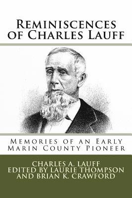 Reminiscences of Charles Lauff: Memories of an Early Marin County Pioneer 1