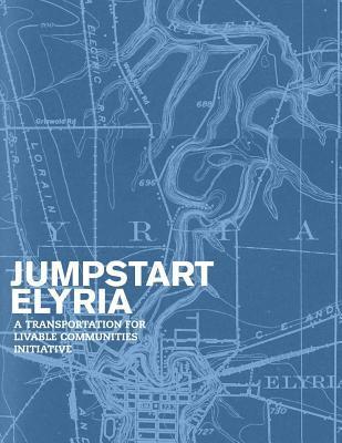 bokomslag Jumpstart Elyria: A Transportation for Livable Communities Initiative