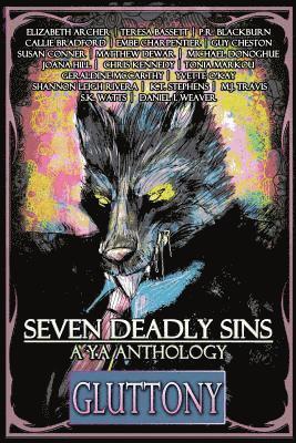 Seven Deadly Sins: A YA Anthology (Gluttony) (Volume 4) 1