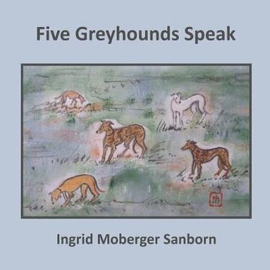 bokomslag Five Greyhounds Speak