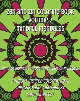 Zen and Zin Coloring Book Vol. 2 - Mindful Mandalas: Mindful Moments Through the Magic of Mandalas 1