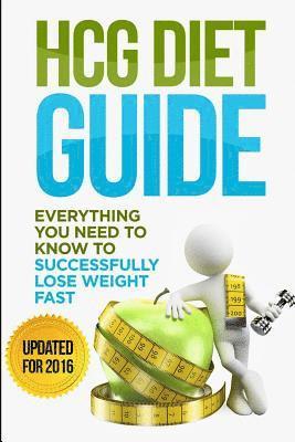 bokomslag HCG Diet Guide: Everything You Need To Know To Sucessfully Complete the HCG Diet & Lose Weight Fast!