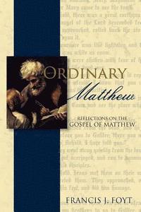 bokomslag Ordinary Matthew: Reflections on the Gospel of Matthew