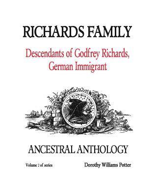 Richards Family: Descendants of Godfrey Richards, German Immigrant 1