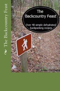 bokomslag The Backcountry Feast: Over 40 Simple Dehydrated Backpacking Recipes