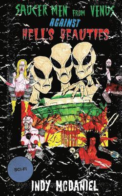 Saucer Men from Venus Against Hell's Beauties 1