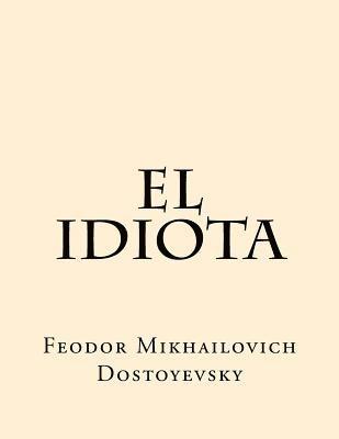 El Idiota (Spanish Edition) 1