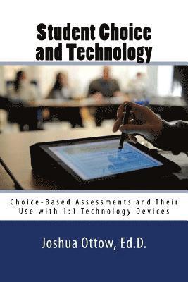 bokomslag Student Choice and Technology: Choice-Based Assessments and Their Use with 1:1 Technology Devices