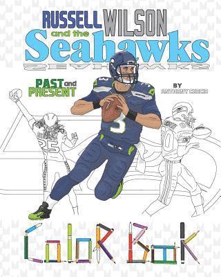 Russell Wilson and the Seahawks: Past and Present: A Detailed Coloring Book for Adults and Kids 1