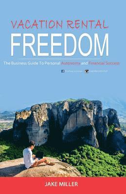 bokomslag Vacation Rental Freedom: The Business Guide To Personal Autonomy and Financial Success