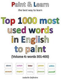 bokomslag Top 1000 most used words in English to paint (Volume 4: words 301-400)