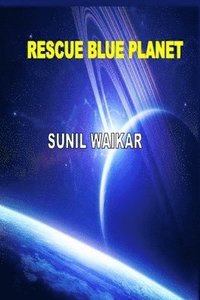 bokomslag Rescue Blue Planet: In Search Of The Known?