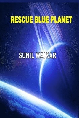 bokomslag Rescue Blue Planet: In Search Of The Known?