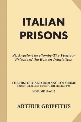 bokomslag Italian Prisons: St. Angelo-The Piombi-The Vicaria-Prisons of the Roman Inquisition