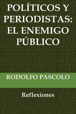 bokomslag Políticos y periodistas: El enemigo público.: (Reflexiones)