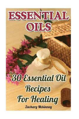 bokomslag Essential Oils: 30 Essential Oil Recipes For Healing