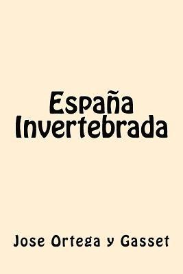 Jose Ortega y. Gasset - España Invertebrada (Spanish Edition), Häftad