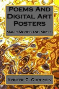 bokomslag Poems And Digital Art Posters: Manic Moods and Muses