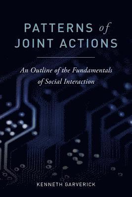 bokomslag Patterns of Joint Actions: An Outline of the Fundamentals of Social Interaction