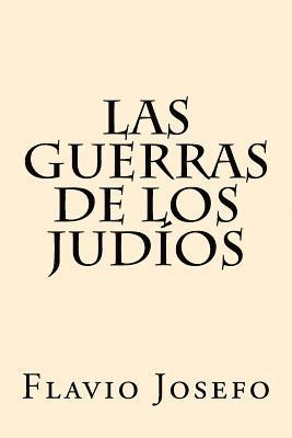 Las Guerras de los Judios (Spanish Edition)