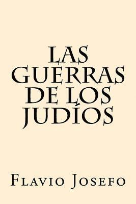 Las Guerras de los Judios (Spanish Edition) 1