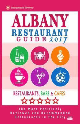 bokomslag Albany Restaurant Guide 2017: Best Rated Restaurants in Albany, New York - 500 Restaurants, Bars and Cafés recommended for Visitors, 2017