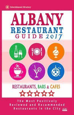 bokomslag Albany Restaurant Guide 2017: Best Rated Restaurants in Albany, New York - 500 Restaurants, Bars and Cafés recommended for Visitors, 2017