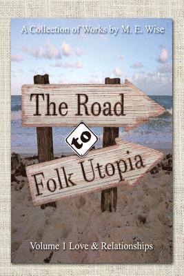 bokomslag The Road to Folk Utopia: Love And Relationship Volume 1