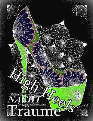 bokomslag High Heels Nacht Träume: Malbuch Für Erwachsene: Inspiration Und Entspannung