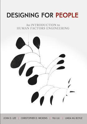 Christopher D. Wickens, Yili Liu - Designing for People: An Introduction to Human Factors Engineering, Häftad