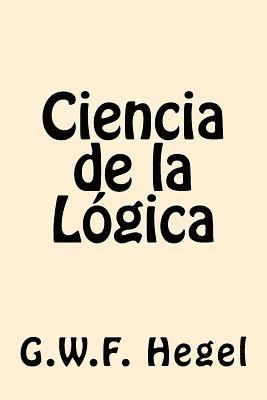 bokomslag Ciencia de la Logica (Spanish Edition)