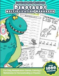 bokomslag 3rd Grade Math Workbooks Dinosaurs Multiplication Workbook: Fun Daily Multiplication Games, Coloring & Worksheets for Homeschooling or Practice