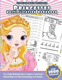 bokomslag 3rd Grade Math Workbooks Princesses Multiplication Workbook: Fun Daily Multiplication Games, Coloring & Worksheets for Homeschooling or Practice