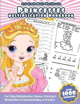 3rd Grade Math Workbooks Princesses Multiplication Workbook: Fun Daily Multiplication Games, Coloring & Worksheets for Homeschooling or Practice 1