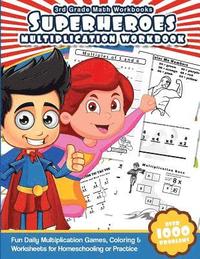 bokomslag 3rd Grade Math Workbooks Superheroes Multiplication Workbook: Fun Daily Multiplication Games, Coloring & Worksheets for Homeschooling or Practice